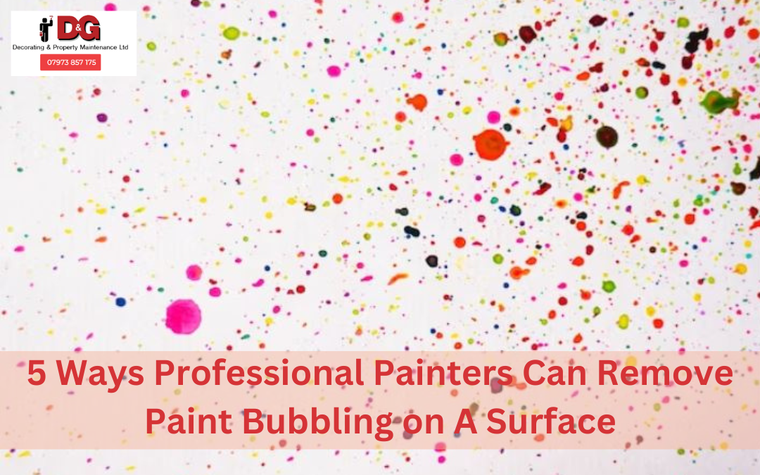 5 Ways Professional Painters Can Remove Paint Bubbling on A Surface